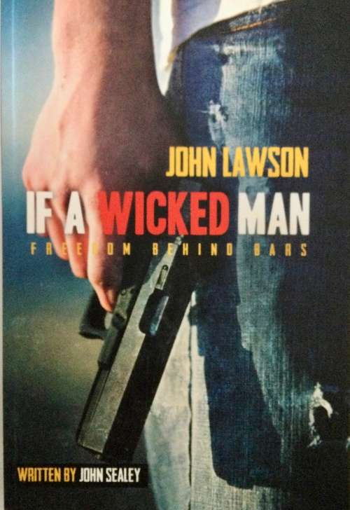 If a Wicked Man - John Lawson & John Sealy. SIGNED softcover, 2nd Ed. 2nd Pr. 2018