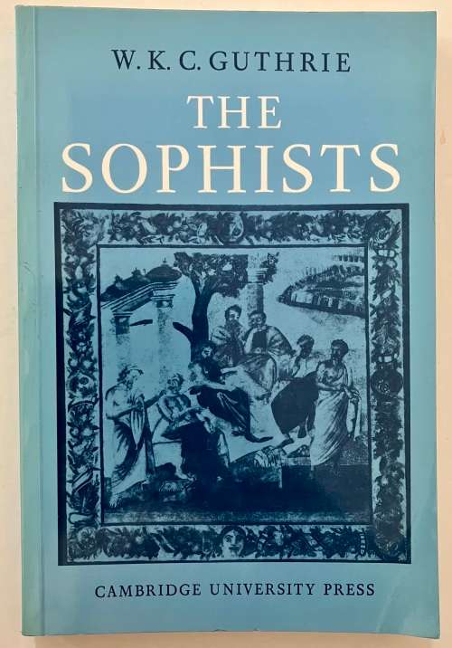 The Sophists - WKC Guthrie. Softcover, 1st Ed, 5th Pr. 1987