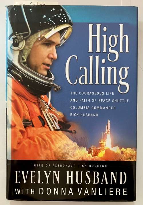 High Calling - Evelyn Husband with Donna Van Liere. Hardcover w dj. 1st Ed. 2003