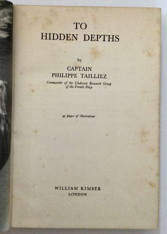 To Hidden Depths - Captain Phillipe Tailliez. Hardcover w/o dj, 1st Ed. 1954