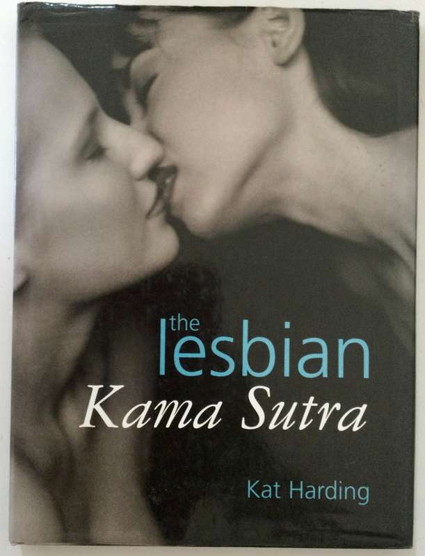 The Lesbian Kama Sutra - Kat Harding. Hardcover w dj, 2004