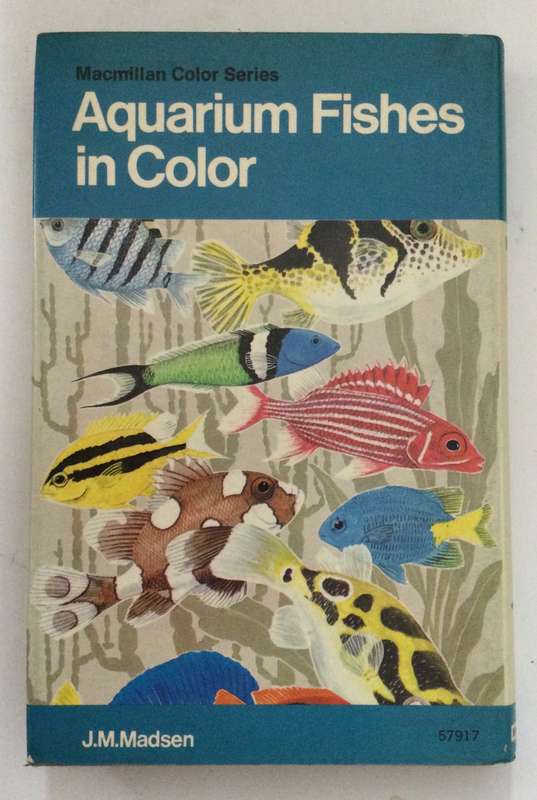 Aquarium Fishes in Color - JM Madsen. Hardcover w dj, 1st US Ed, 1975