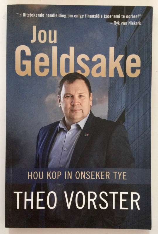 Jou Geldsake: Hou Kop in Onseker Tye - Theo Vorster. Sagteband, 1e Uitg. 2e Dr. 2020