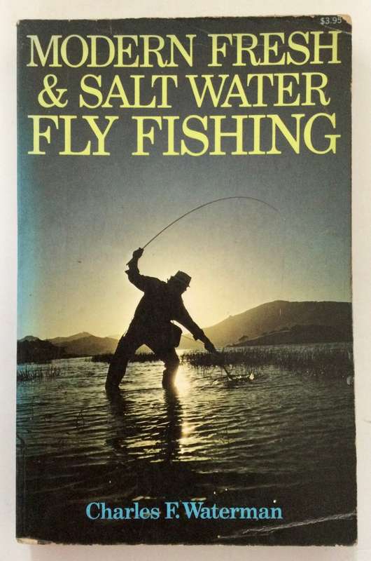 Modern Fresh & Salt Water Fly Fishing - Charles F Waterman. Softcover, 1972.