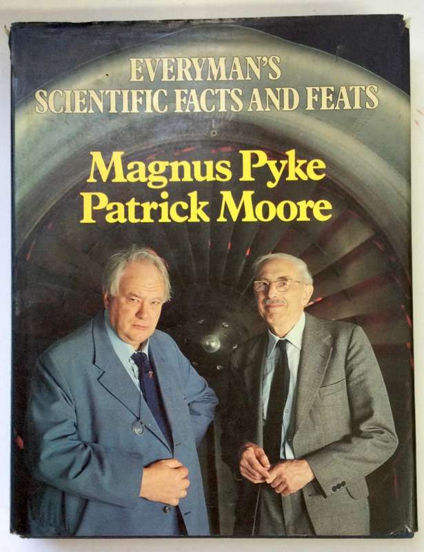 Everymans Scientific Facts and Feats - Magnus Pyke and Patrick Moore. Hardcover w dj. 1st Ed. 1981