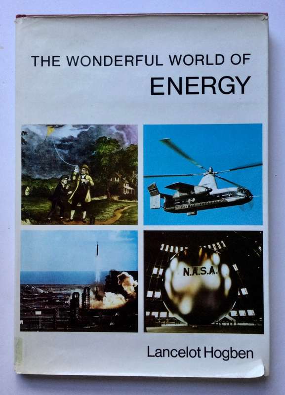 The Wonderful World of Energy - Lancelot Hogben. Hardcover w dj. Revised Ed. 1968