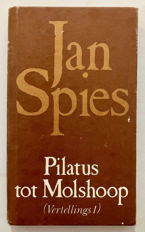 Pilatus tot Molshoop (Vertellings 1) - Jan Spies. Hardeband, 1e Uitg, 1977.