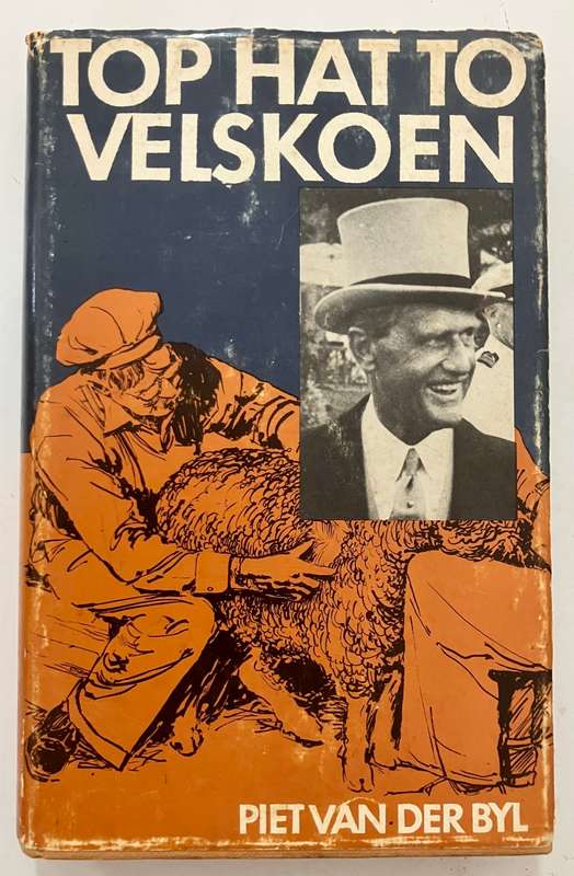 Top Hat to Velskoen - Piet van der Byl. Hardcover w dj, 1st Ed. 1973