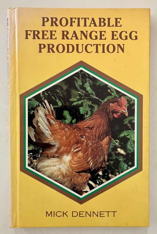 Profitable Free Range Egg Production - Mick Dennett. Hardcover no dj, 1st Ed. 1995