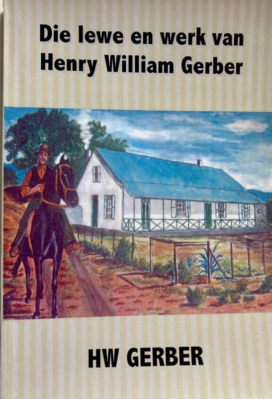 Die Lewe en Werk van Henry William Gerber - HW Gerber. Sagteband, 1e Uitg. 2007