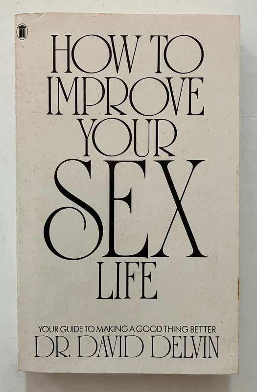How to Improve Your Sex Life - Dr David Delvin. Softcover, 4th Impr. 1991
