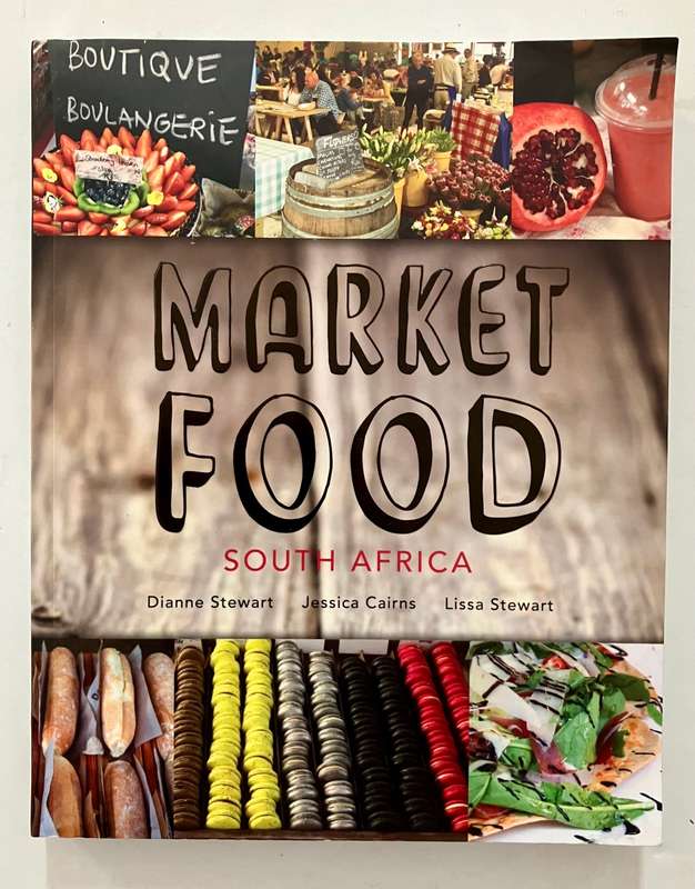 Market Food South Africa - D Stewart,  J Cairns & L Stewart. Softcover, 1st Ed 2015