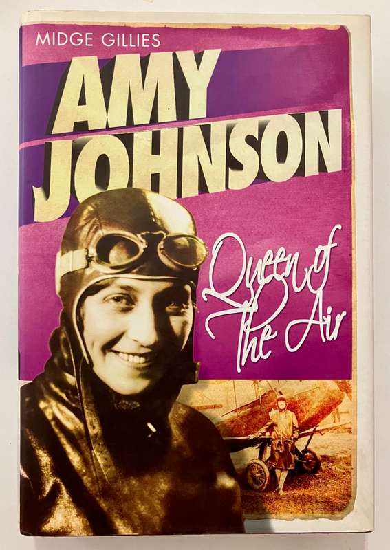 Amy Johnson: Queen of the Air - Midge Gillies. Hardcover w dj, 1st Ed. 2003