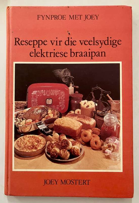 Reseppe vir die Veelsydige Braaipan - Joey Mostert. Hardeband. 1e Uitg. 3e Dr. 1982