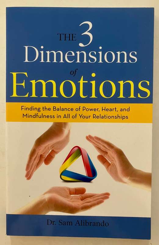 The 3 Dimensions of Emotions - Dr Sam Alibrando. Softcover, 1st Ed. 2016