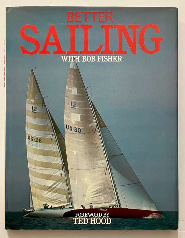 Better Sailing - Bob Fisher. HC with dj, 1st Ed. 1980