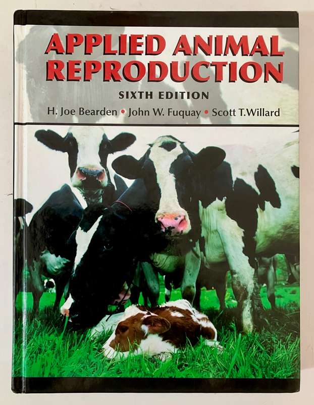 Applied Animal Reproduction - Bearden, Fuquay and Willard. Hardcover no dj. 6th Ed. 2004