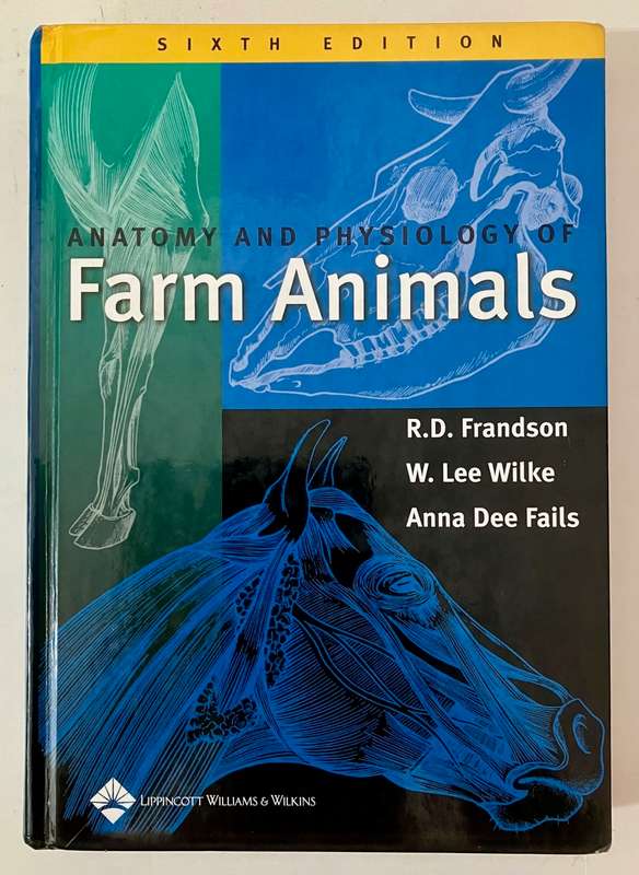 Anatomy and Physiology of Farm Animals - Grandson, Wilke and Fails. Hardcover no dj. 6th Ed. 2003
