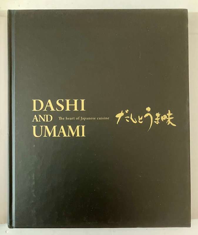 Dashi and Umami: The Heart of Japanese Cuisine. Hardcover w dj. 1st Ed. 2009