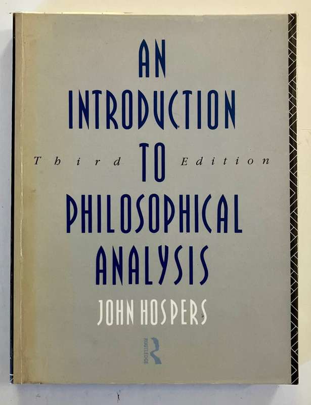 An Introduction to Philosophical Analysis - John Hospers. Softcover 3rd Ed, 1990