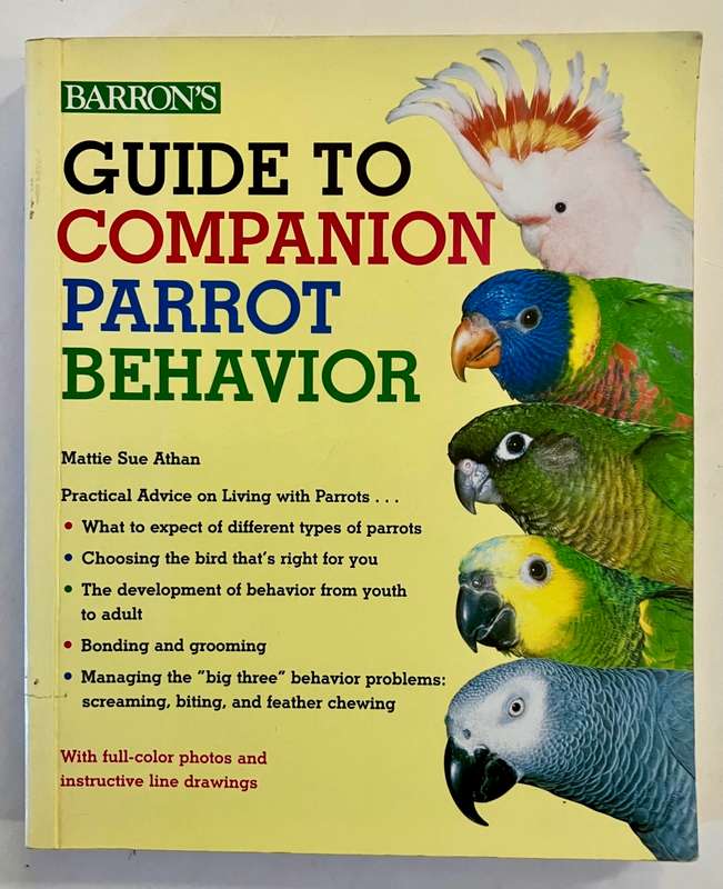 Guide to Companion Parrot Behaviour - Mattie Sue Athan. Softcover 1st Ed, 1999