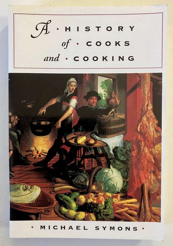 A History of Cooks and Cooking - Michael Symons . Softcover, 1st `Illinois` paperback. 2004