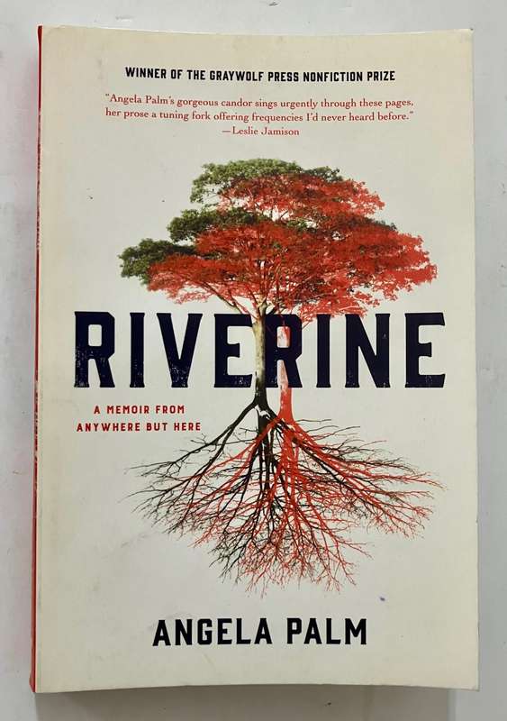 Riverine - Angela Palm . SIGNED softcover, 1st `Graywolf` Ed. 2016