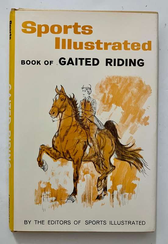 Book of Gaited Riding - SportsIllustrated. Illustr. Hardcover w dj. First Edition. 1962