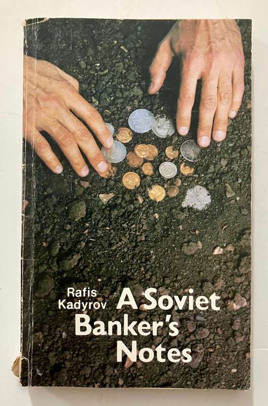 A Soviet Banker`s Notes - Rafis Kadyrov. RARE Softcover. 1991