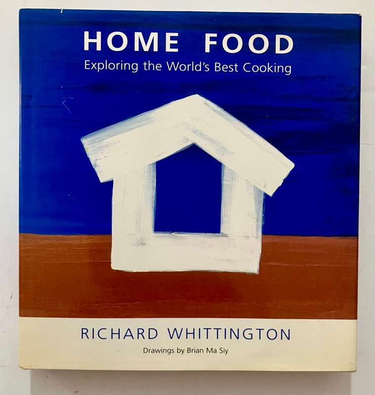 Home Food - Richard Whittington. Hardcover w/dj. 1st Ed, 1999
