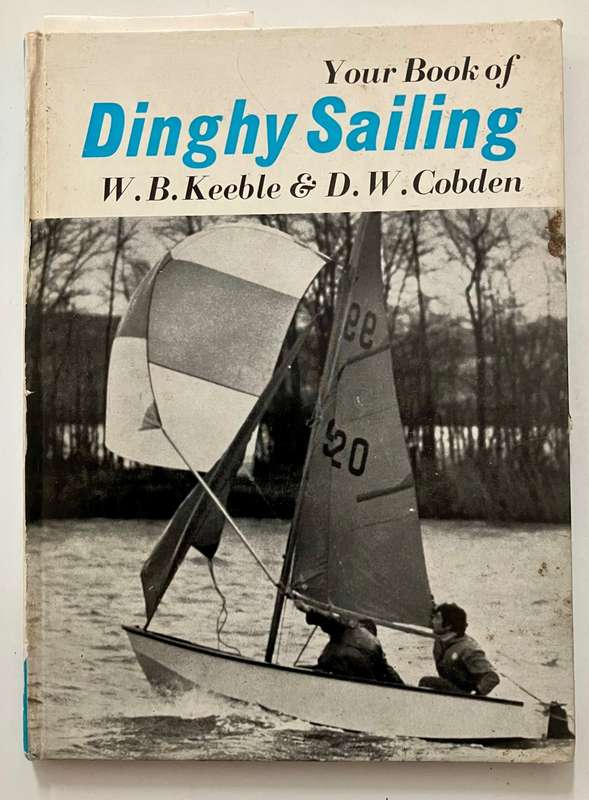 Dinghy Sailing - WB Keeble & DW Cobden. Hardcover no dj. 1st Ed. 1973