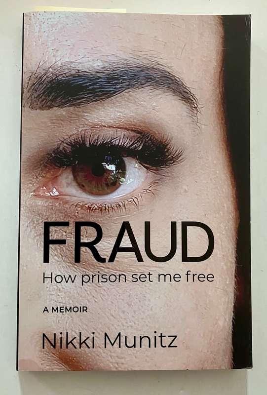 Fraud: How Prison Set Me Free - Nikki Munitz. Softcover. 1st Ed, 2023
