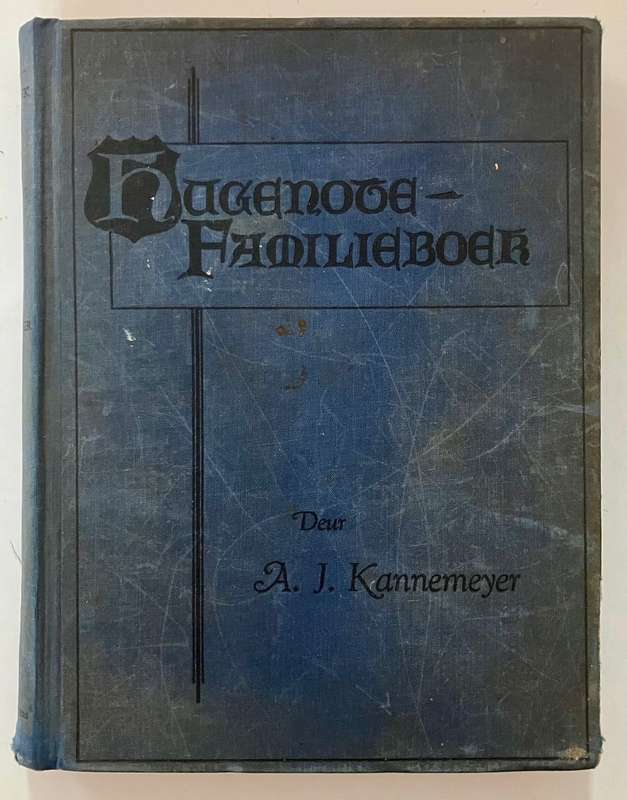 Hugenote Familieboek - A J Kannemeyer. SKAARS Hardeband geen sj, 1e Uitg, 1940