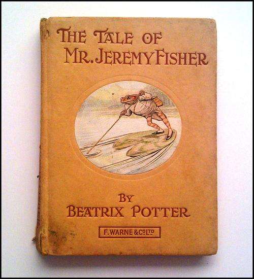The Tale of Mr. Jeremy Fisher.                            by Beatrix Potter.
