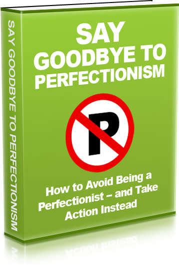 Say Goodbye To Perfectionism - 17 Pages Ebook
