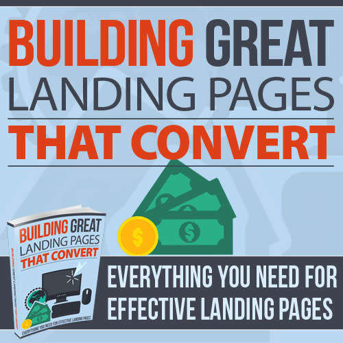 Building Great Landing Pages That Convert - 10 Pages Ebook