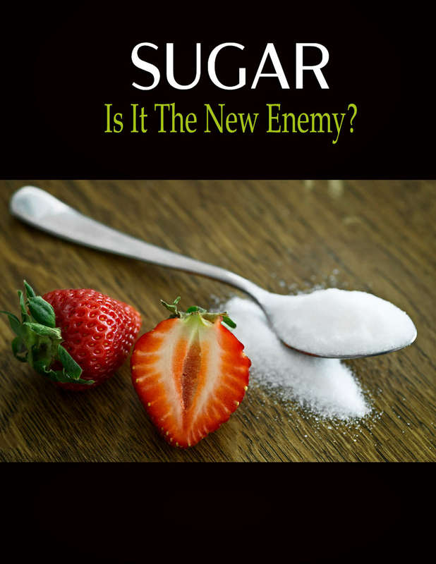 Sugar - Is It The New Enemy? 12 Pages Ebook