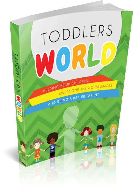 Toddlers World - Helping Your Children Overcome Their Challenges And Being A Better Parent 28p Ebook