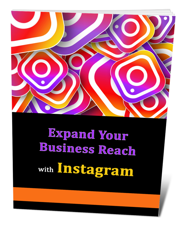 Using Instagram To Expand Your Business Reach - 11 Pages Ebook