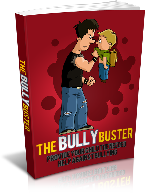 The Bully Buster - Provide Your Child The Needed Help Against Bullying - 24 Pages Ebook