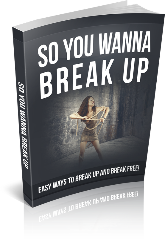 So You Wanna Break Up - Easy Ways To Break Up And Break Free! - 25 Pages Ebook
