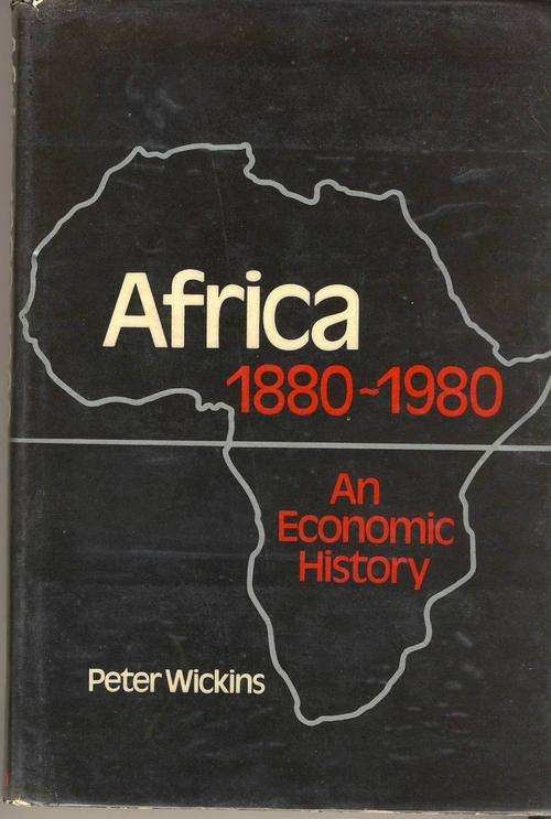 Africa 1880-1980 An economic history by Peter Wickins