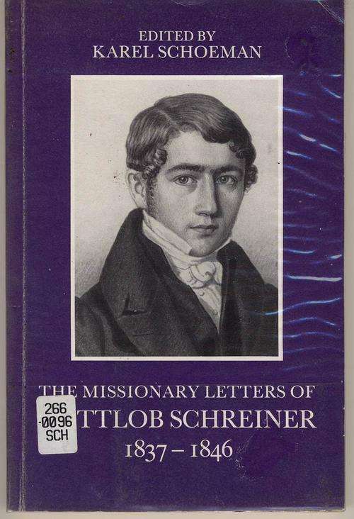The Missionary Letters of Gottlob Schreiner 1837-1846 edited by Karel Schoeman