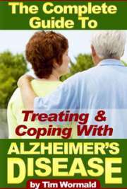 The Complete Guide to Treating & Coping With Alzheimer's Disease