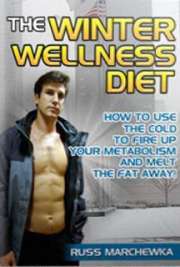The Winter Wellness Diet: How to Use the Cold to Fire up Your Metabolism...