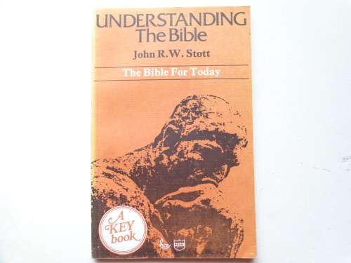 Understanding The Bible, The Bible for Today J R W Stott