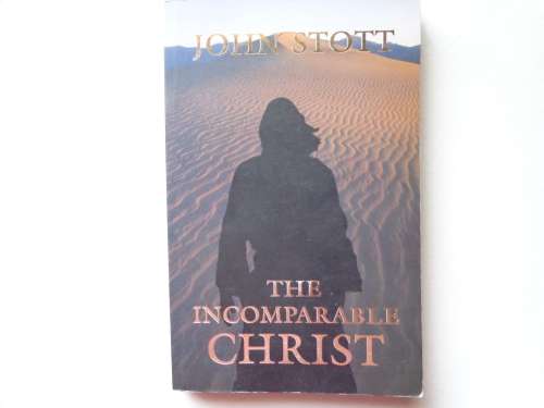 THE INCOMPARABLE CHRIST - JOHN STOTT