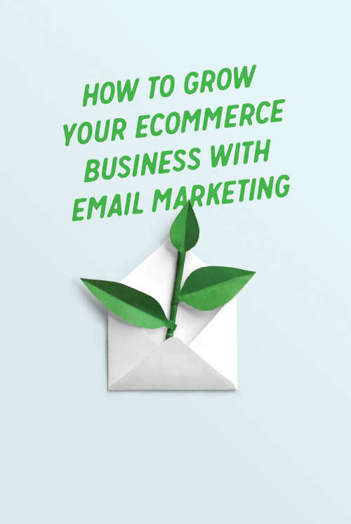 HOW TO GROW YOUR ECOMMERCE BUSINESS WITH EMAIL MARKETING - EBOOK