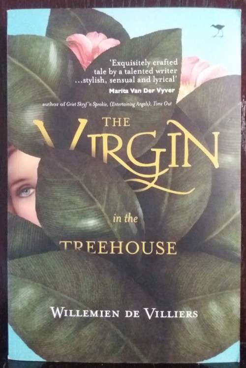 The Virgin In The Treehouse - Willemien De Villiers