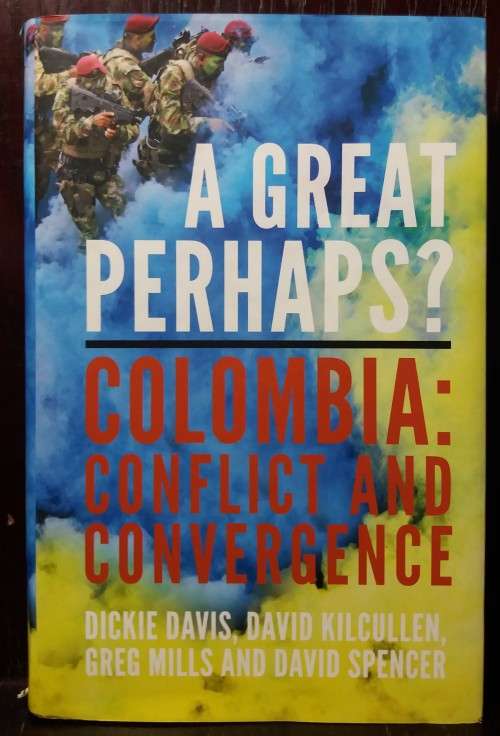 A Great Perhaps (Colombia: Conflict and Convergence) - Dickie Davis +